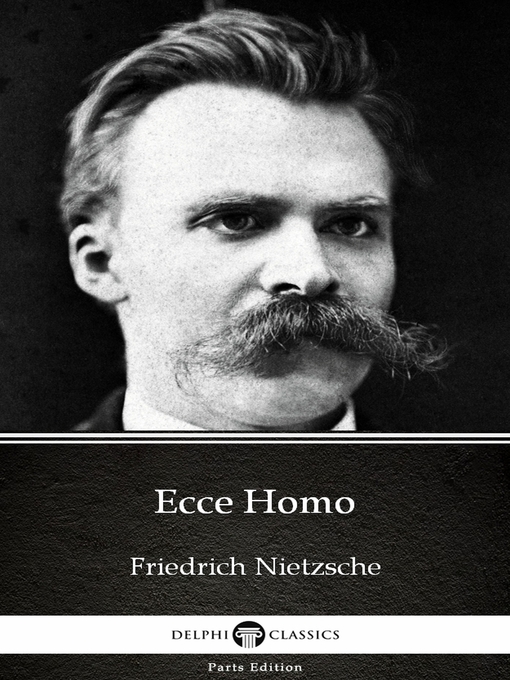 Title details for Ecce Homo by Friedrich Nietzsche--Delphi Classics (Illustrated) by Friedrich Nietzsche - Available